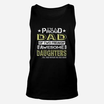 I'm A Proud Dad Of Two Freaking Awesome Daughters Shirt Unisex Tank Top - Seseable