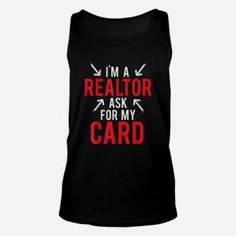 Im A Realtor Ask For My Card Gift Design Real Estate Agent Unisex Tank Top - Seseable
