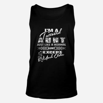 Im A Tattooed Aunt Just Like A Normal Aunt Except Much Cooler Tshirt Unisex Tank Top - Seseable