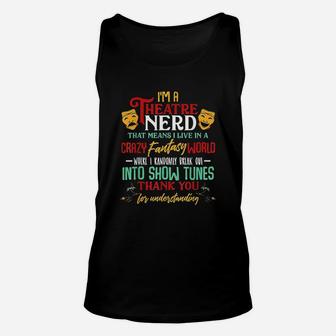 Im A Theatre Nerd On Stage Theater Lovers Actor Actress Unisex Tank Top - Seseable
