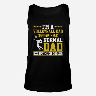 Im A Volleyball Dad Just Like Normal Dad Except Much Cooler Unisex Tank Top - Seseable