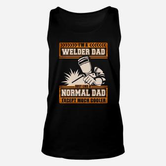 Im A Welder Dad Happy Fathers Day Cooler Unisex Tank Top - Seseable