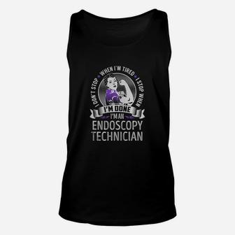 I'm An Endoscopy Technician I Don't Stop When I'm Tired I Stop When I'm Done Job Shirts Unisex Tank Top - Seseable