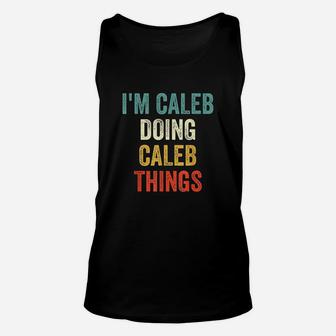 Im Caleb Doing Caleb Things Funny Vintage First Name Unisex Tank Top - Seseable