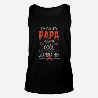 Im Called Papa Because Way Too Cool To Be Called Grandfather Unisex Tank Top - Seseable