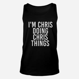 Im Chris Doing Chris Things Funny Christmas Gift Unisex Tank Top - Seseable