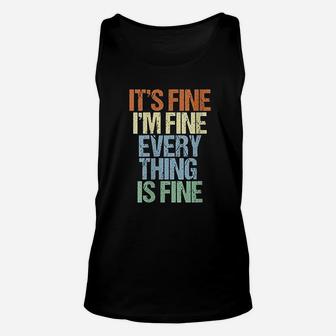 Im Fine Its Fine Everything Is Fine Okay Fun Vintage Quote Unisex Tank Top - Seseable