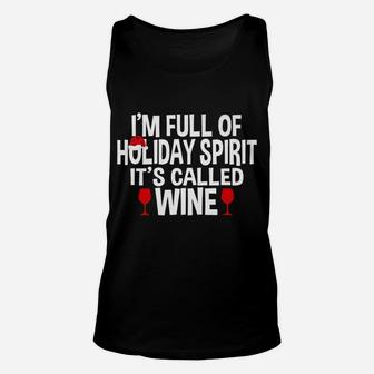 Im Full Of Holiday Spirit Its Called Wine Christmas Unisex Tank Top - Seseable