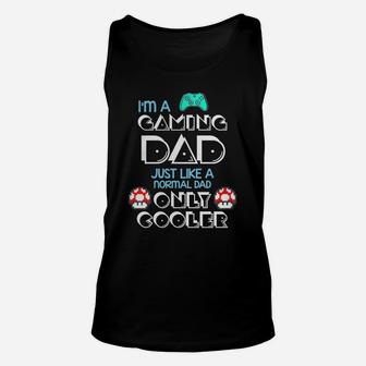 Im Gaming Dad Just Like A Normal Father Great Gift For Any Gamer Unisex Tank Top - Seseable