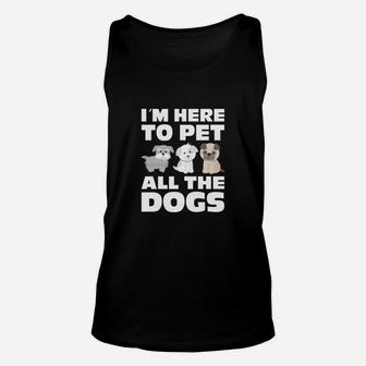 Im Here To Pet All The Dogs Funny Dog Lovers Gifts Unisex Tank Top - Seseable