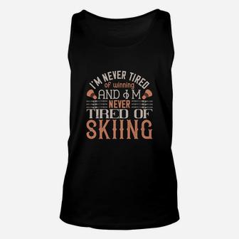 I'm Never Tired Of Winning And I'm Never Tired Of Skiing Unisex Tank Top - Seseable