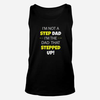 Im Not A Step Dad Im The Dad That Stepped Up Shirt 4bwpr2 Unisex Tank Top - Seseable