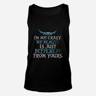 Im Not Crazy My Reality Is Just Different From Yours Unisex Tank Top - Seseable