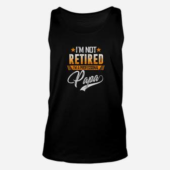 Im Not Retired A Professional Papa Fathers Day Gift Premium Unisex Tank Top - Seseable