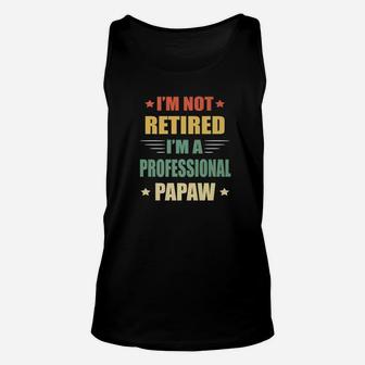 Im Not Retired Im A Professional Papaw Premium Unisex Tank Top - Seseable