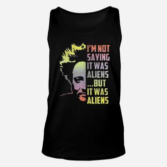 I’m Not Saying It Was Aliens But It Was Aliens Unisex Tank Top - Seseable