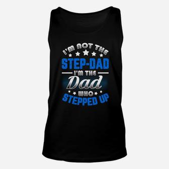 Im Not The Stepdad Im The Dad Who Stepped Up Unisex Tank Top - Seseable
