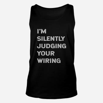 I'm Silently Judging Your Wiring Funny Electrician Unisex Tank Top - Seseable
