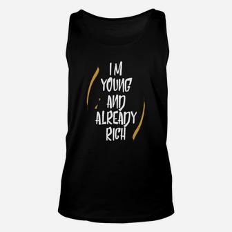 Im Young And Already Rich Unisex Tank Top - Seseable