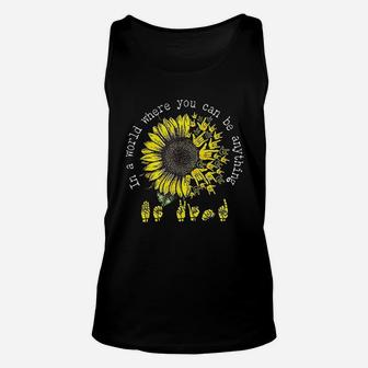 In A World Where You Can Be Anything Sunflower Deaf Unisex Tank Top - Seseable