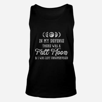In My Defense There Was A Full Moon And I Was Left Unsupervised Unisex Tank Top - Seseable