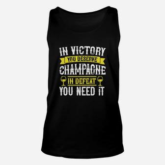 In Victory You Deserve Champagne In Defeat You Need It Unisex Tank Top - Seseable
