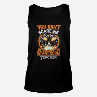 Infant Room Teacher You Can Not Scare Me Unisex Tank Top - Seseable