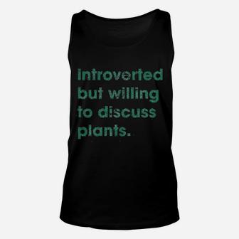 Introverted But Willing To Discuss Plants Funny Gardening Unisex Tank Top - Seseable