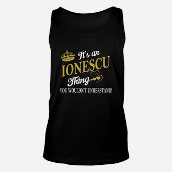 Ionescu Shirts - It's An Ionescu Thing You Wouldn't Understand Name Shirts Unisex Tank Top - Seseable