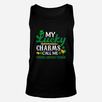 Irish St Patricks Day My Lucky Charms Call Me Foreign Language Teacher Funny Job Title Unisex Tank Top - Seseable