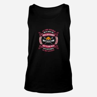 Ironworker Gift Wife He Is My My Entire World Unisex Tank Top - Seseable