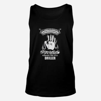 It Cannot Be Inherited Nor Can It Ever Be Purchased Driller Unisex Tank Top - Seseable
