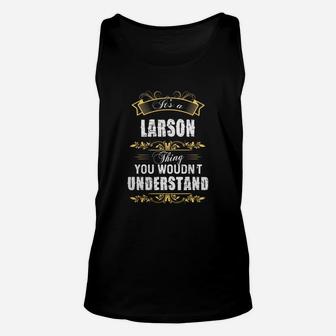 It Is A Larson Thing You Would Not Understand Unisex Tank Top - Seseable