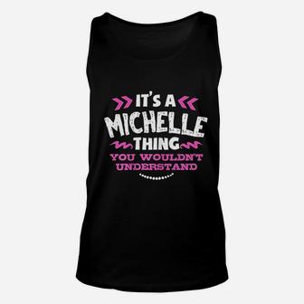 It Is A Michelle Thing You Would Not Understand Custom Gift Unisex Tank Top - Seseable