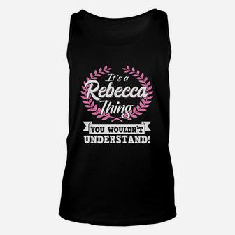 It Is A Rebecca Thing You Wouldnt Understand Name Unisex Tank Top - Seseable