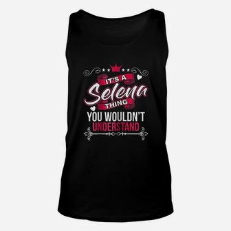 It Is A Selena Thing You Wouldnt Understand Unisex Tank Top - Seseable