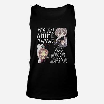 It Is An Anime Thing You Wouldnt Understand Unisex Tank Top - Seseable