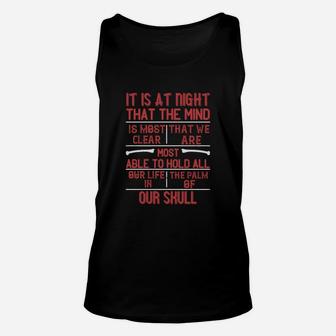 It Is At Night That The Mind Is Most Clear That We Are Most Able To Hold All Our Life In The Palm Of Our Skull Unisex Tank Top - Seseable