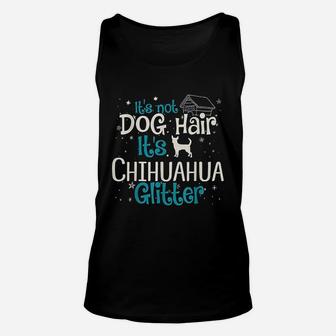 It Is Not Dog Hair It Is Chihuahua Glitter Unisex Tank Top - Seseable