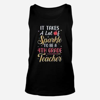 It Takes A Lot Of Sparkle To Be A 4th Grade Teacher Unisex Tank Top - Seseable