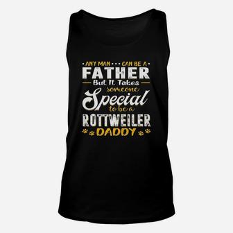 It Takes Someone To Be A Rottweiler Daddy Unisex Tank Top - Seseable