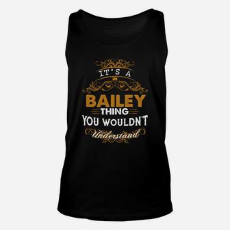 Its A Bailey Thing You Wouldnt Understand - Bailey T Shirt Bailey Hoodie Bailey Family Bailey Tee Bailey Name Bailey Lifestyle Bailey Shirt Bailey Names Unisex Tank Top - Seseable