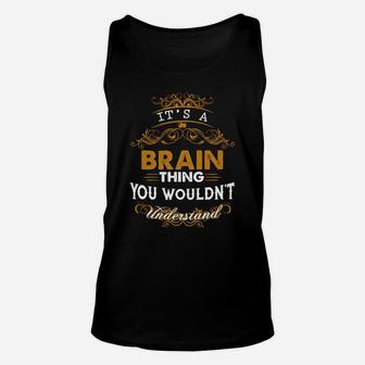 Its A Brain Thing You Wouldnt Understand - Brain T Shirt Brain Hoodie Brain Family Brain Tee Brain Name Brain Lifestyle Brain Shirt Brain Names Unisex Tank Top - Seseable