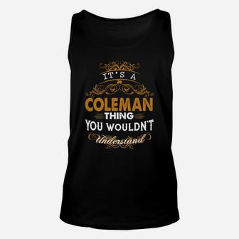 Its A Coleman Thing You Wouldnt Understand - Coleman T Shirt Coleman Hoodie Coleman Family Coleman Tee Coleman Name Coleman Lifestyle Coleman Shirt Coleman Names Unisex Tank Top - Seseable