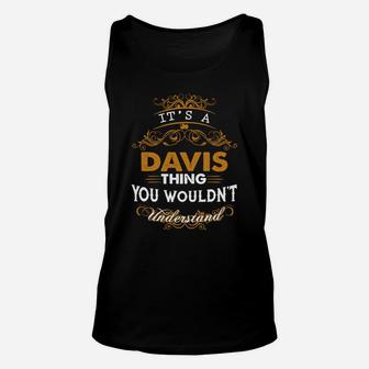 Its A Davis Thing You Wouldnt Understand - Davis T Shirt Davis Hoodie Davis Family Davis Tee Davis Name Davis Lifestyle Davis Shirt Davis Names Unisex Tank Top - Seseable