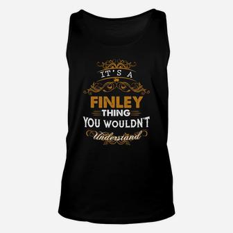Its A Finley Thing You Wouldnt Understand - Finley T Shirt Finley Hoodie Finley Family Finley Tee Finley Name Finley Lifestyle Finley Shirt Finley Names Unisex Tank Top - Seseable