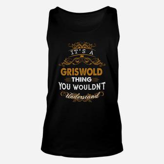 Its A Griswold Thing You Wouldnt Understand Name Unisex Tank Top - Seseable