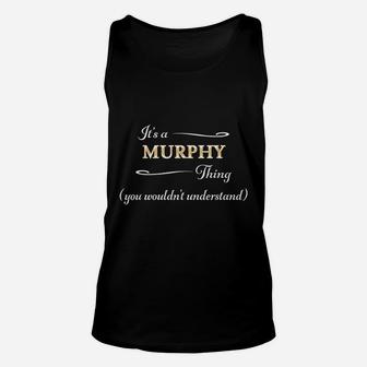 Its A Murphy Thing You Wouldnt Understand Name Gift Unisex Tank Top - Seseable