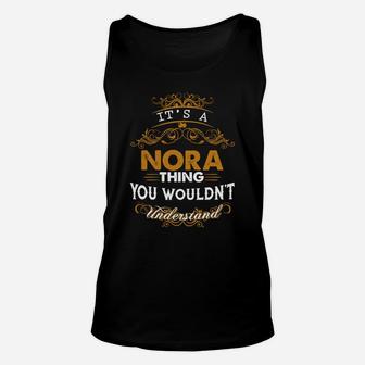 Its A Nora Thing You Wouldnt Understand - Nora T Shirt Nora Hoodie Nora Family Nora Tee Nora Name Nora Lifestyle Nora Shirt Nora Names Unisex Tank Top - Seseable