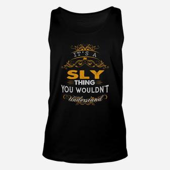 Its A Sly Thing You Wouldnt Understand - Sly T Shirt Sly Hoodie Sly Family Sly Tee Sly Name Sly Lifestyle Sly Shirt Sly Names Unisex Tank Top